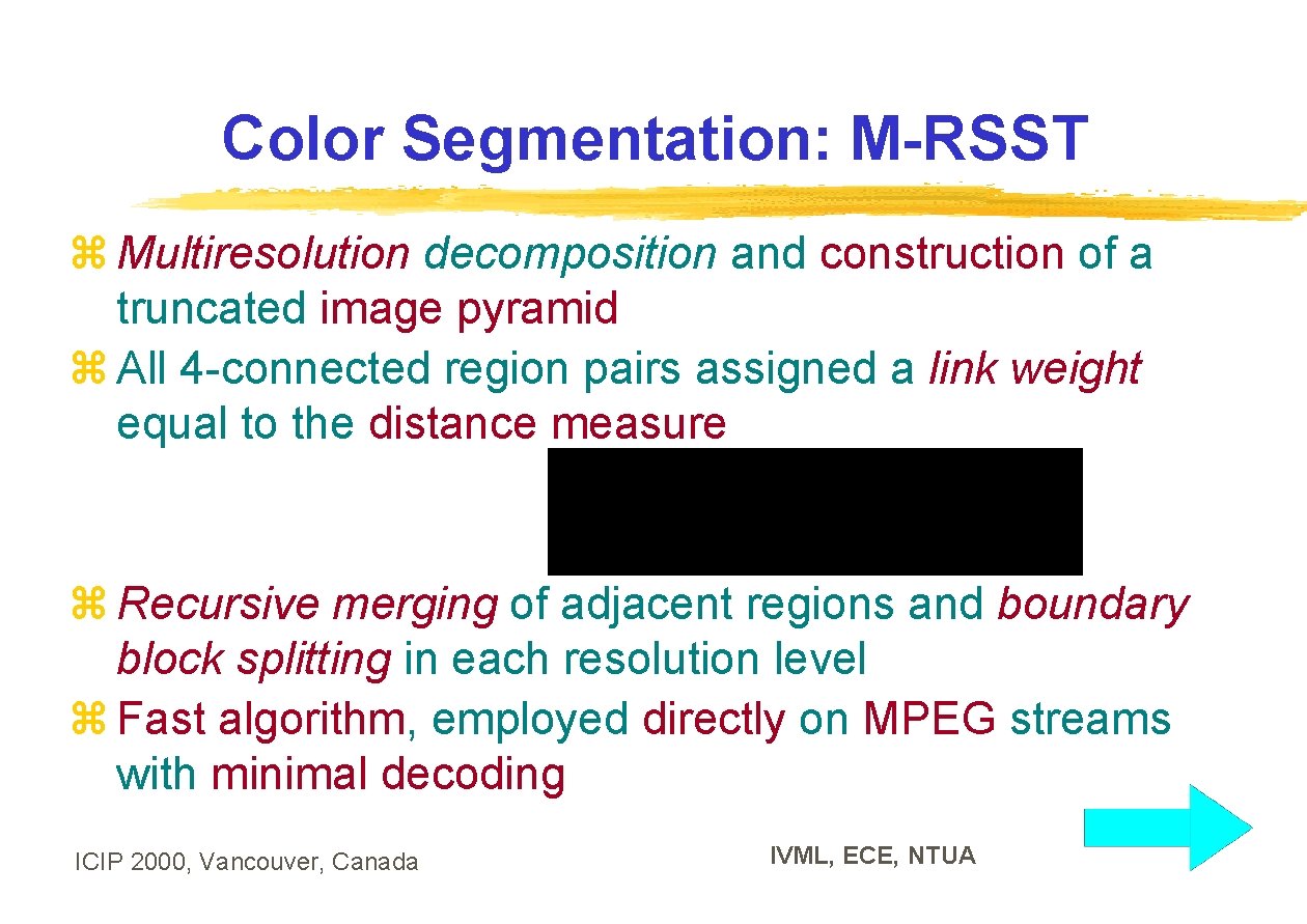 Color Segmentation: M-RSST z Multiresolution decomposition and construction of a truncated image pyramid z