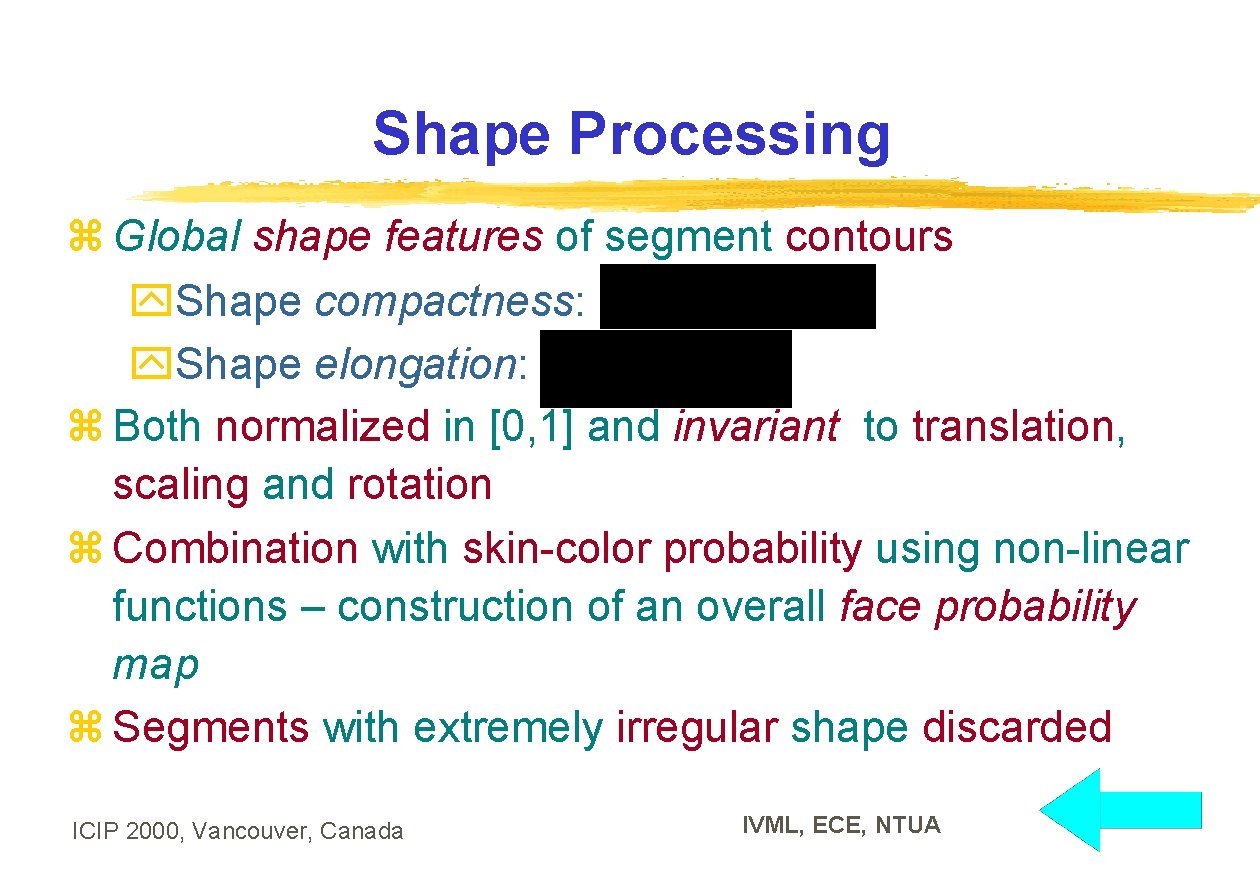 Shape Processing z Global shape features of segment contours y. Shape compactness: y. Shape