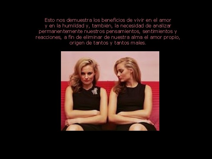 Esto nos demuestra los beneficios de vivir en el amor y en la humildad