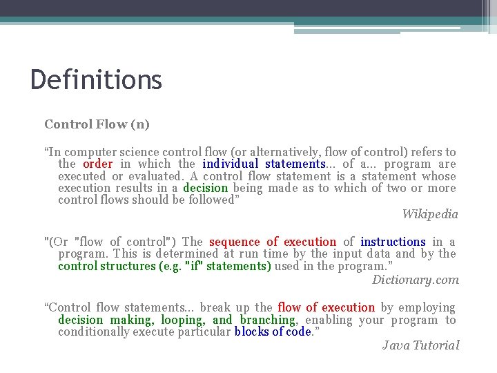 Definitions Control Flow (n) “In computer science control flow (or alternatively, flow of control)