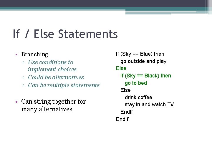 If / Else Statements • Branching ▫ Use conditions to implement choices ▫ Could