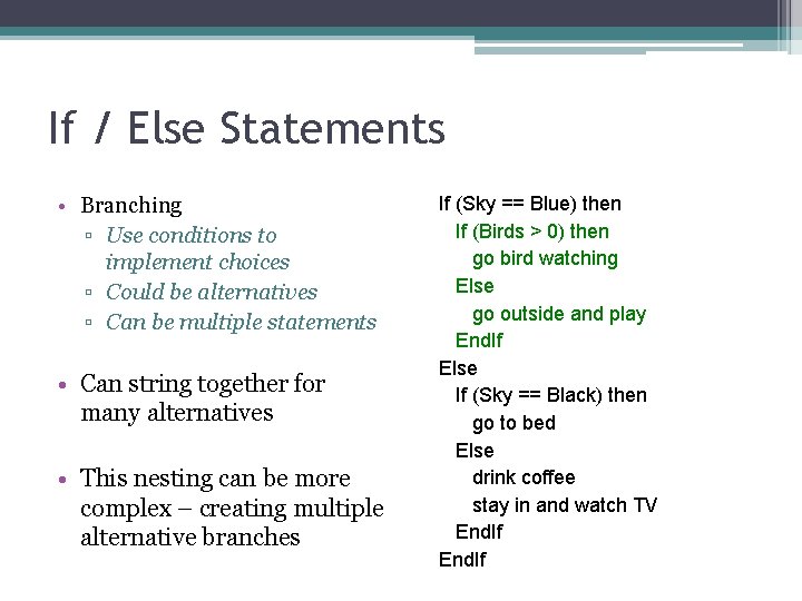 If / Else Statements • Branching ▫ Use conditions to implement choices ▫ Could
