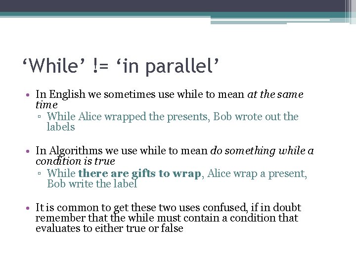‘While’ != ‘in parallel’ • In English we sometimes use while to mean at