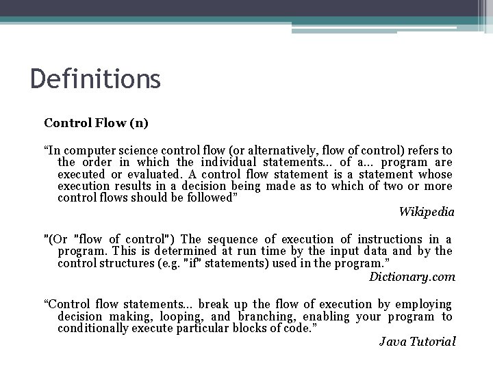 Definitions Control Flow (n) “In computer science control flow (or alternatively, flow of control)