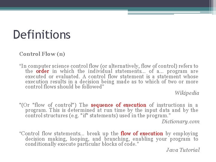 Definitions Control Flow (n) “In computer science control flow (or alternatively, flow of control)