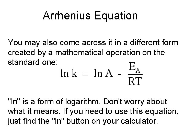 Arrhenius Equation You may also come across it in a different form created by