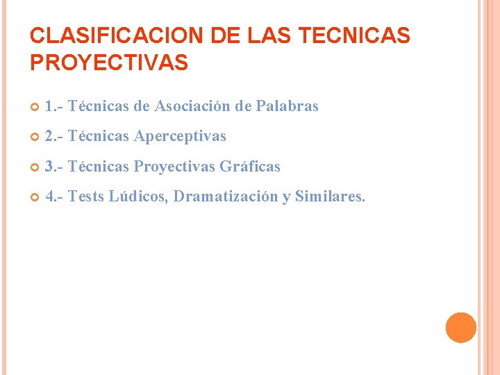 CLASIFICACION DE LAS TECNICAS PROYECTIVAS 1. - Técnicas de Asociación de Palabras 2. -