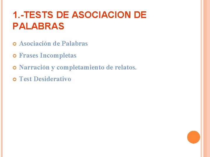 1. -TESTS DE ASOCIACION DE PALABRAS Asociación de Palabras Frases Incompletas Narración y completamiento