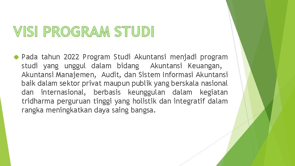 VISI PROGRAM STUDI Pada tahun 2022 Program Studi Akuntansi menjadi program studi yang unggul