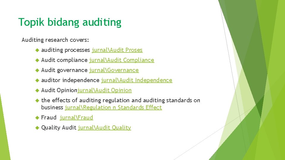 Topik bidang auditing Auditing research covers: auditing processes jurnalAudit Proses Audit compliance jurnalAudit Compliance