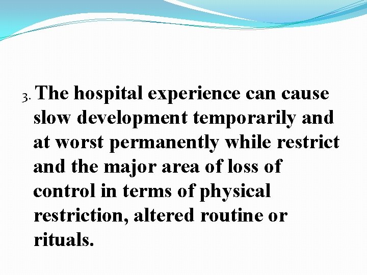 3. The hospital experience can cause slow development temporarily and at worst permanently while