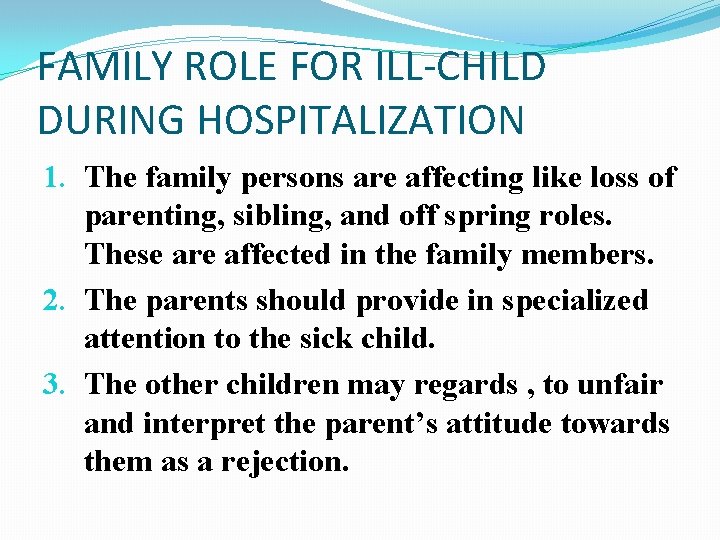 FAMILY ROLE FOR ILL-CHILD DURING HOSPITALIZATION 1. The family persons are affecting like loss