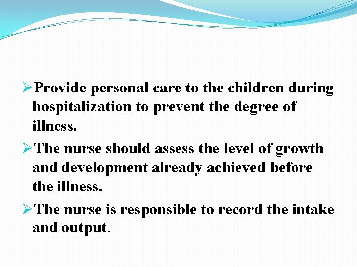 ØProvide personal care to the children during hospitalization to prevent the degree of illness.