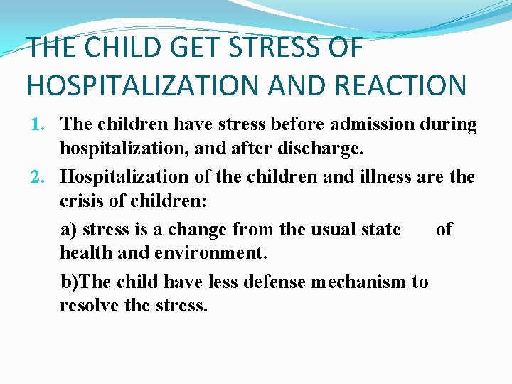 THE CHILD GET STRESS OF HOSPITALIZATION AND REACTION 1. The children have stress before