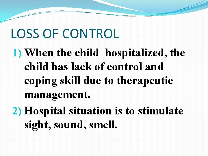 LOSS OF CONTROL 1) When the child hospitalized, the child has lack of control