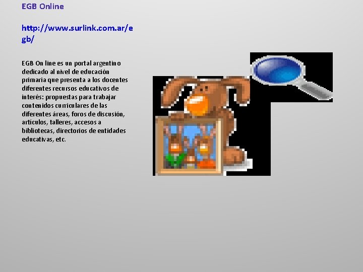 EGB Online http: //www. surlink. com. ar/e gb/ EGB On line es un portal