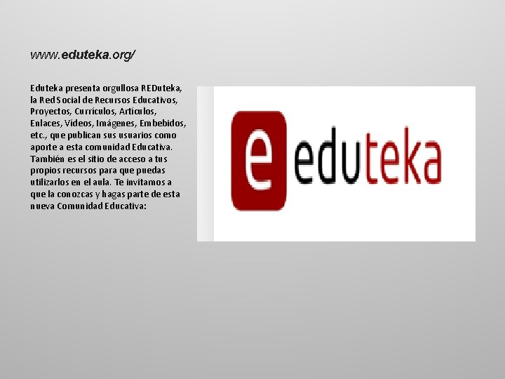 www. eduteka. org/ Eduteka presenta orgullosa REDuteka, la Red Social de Recursos Educativos,