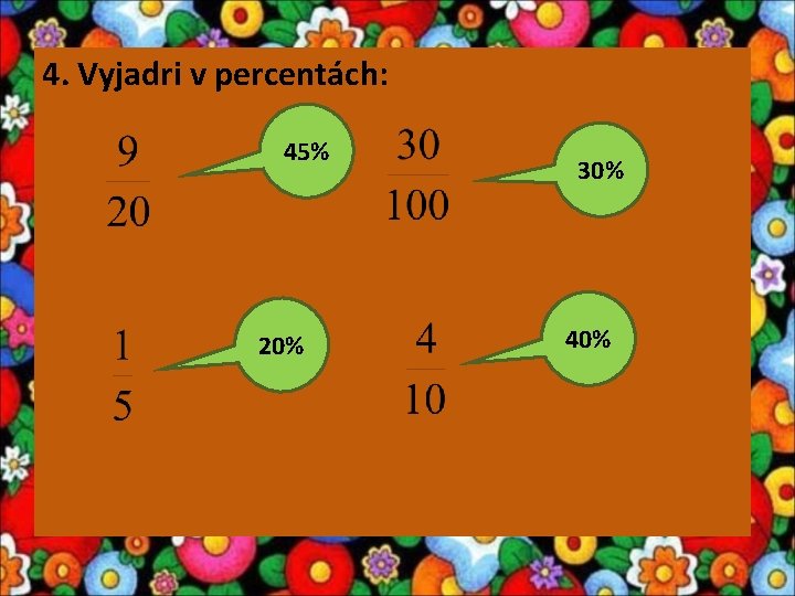 4. Vyjadri v percentách: 45% 20% 30% 40% 