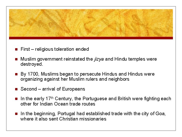 n First – religious toleration ended n Muslim government reinstated the jizya and Hindu