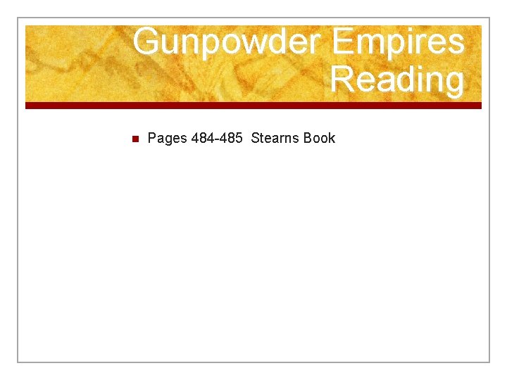 Gunpowder Empires Reading n Pages 484 -485 Stearns Book 
