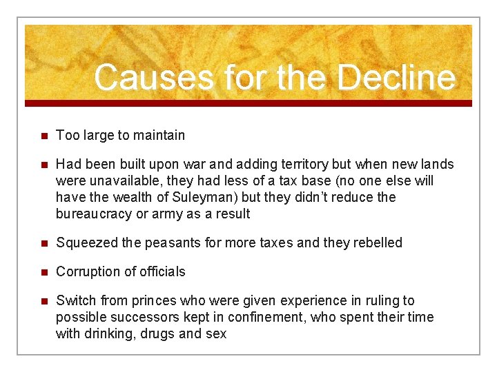 Causes for the Decline n Too large to maintain n Had been built upon