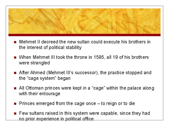 n Mehmet II decreed the new sultan could execute his brothers in the interest