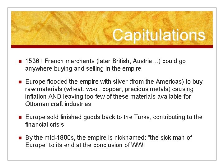 Capitulations n 1536+ French merchants (later British, Austria…) could go anywhere buying and selling