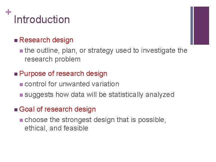 + Introduction n Research design n the outline, plan, or strategy used to investigate