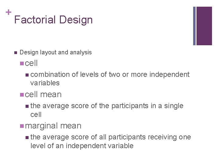 + Factorial Design n Design layout and analysis n cell n combination of levels