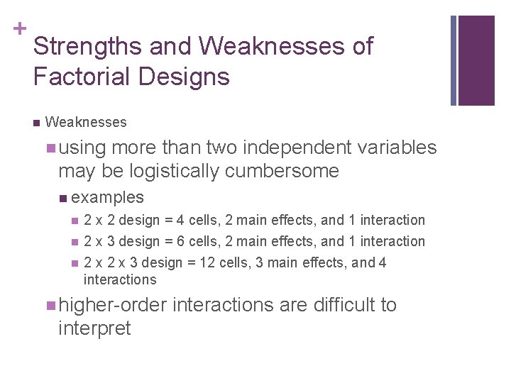 + Strengths and Weaknesses of Factorial Designs n Weaknesses n using more than two