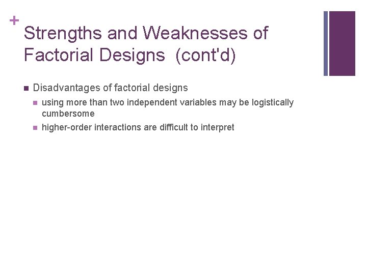 + Strengths and Weaknesses of Factorial Designs (cont'd) n Disadvantages of factorial designs n