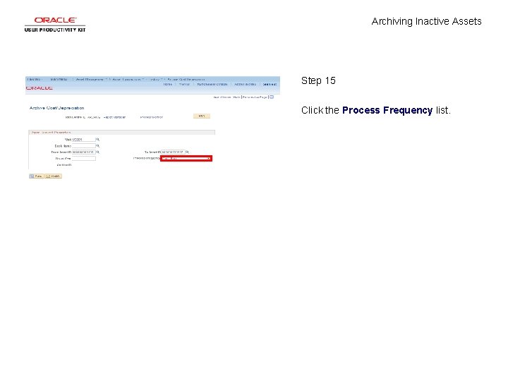 Archiving Inactive Assets Step 15 Click the Process Frequency list. 