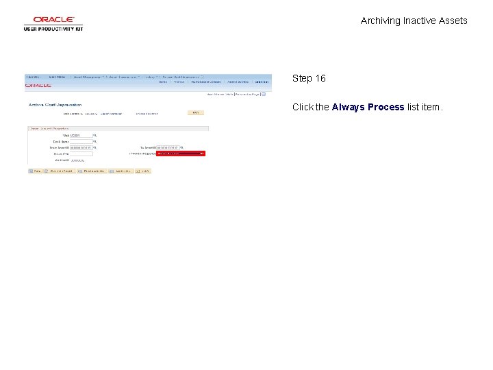 Archiving Inactive Assets Step 16 Click the Always Process list item. 