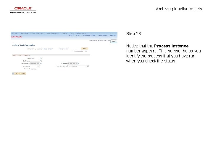 Archiving Inactive Assets Step 26 Notice that the Process Instance number appears. This number