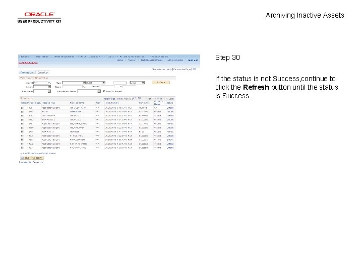 Archiving Inactive Assets Step 30 If the status is not Success, continue to click