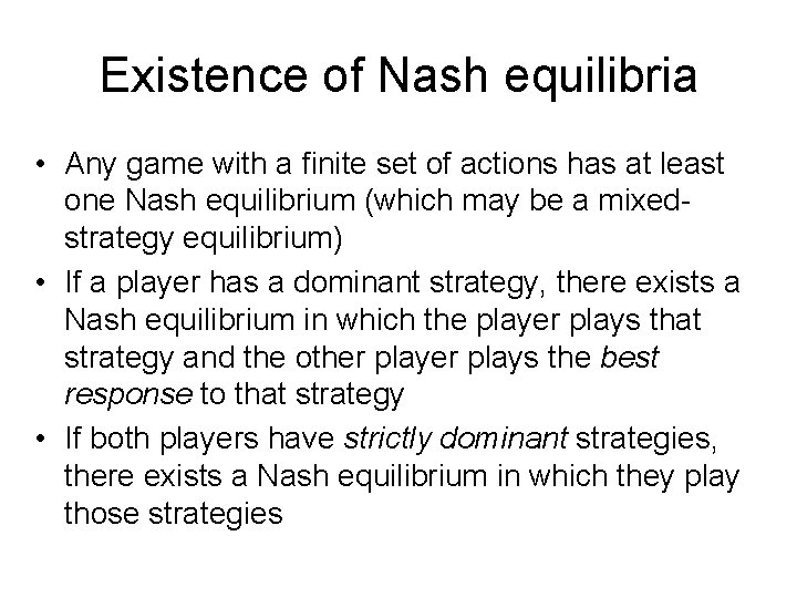 Existence of Nash equilibria • Any game with a finite set of actions has