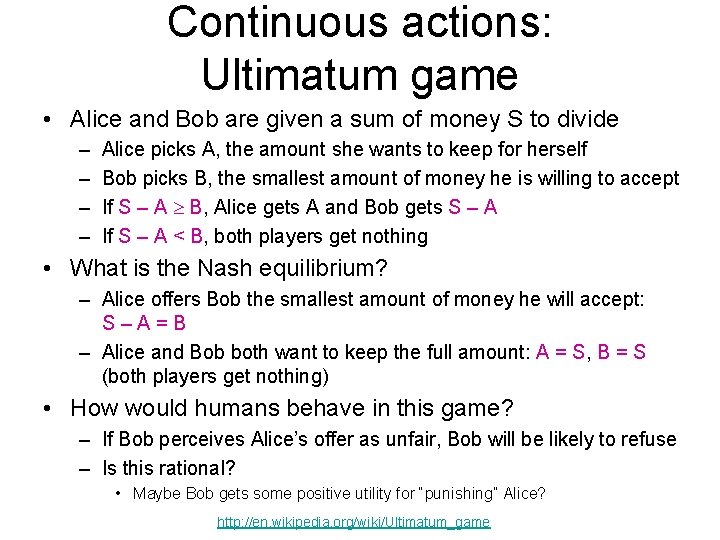 Continuous actions: Ultimatum game • Alice and Bob are given a sum of money