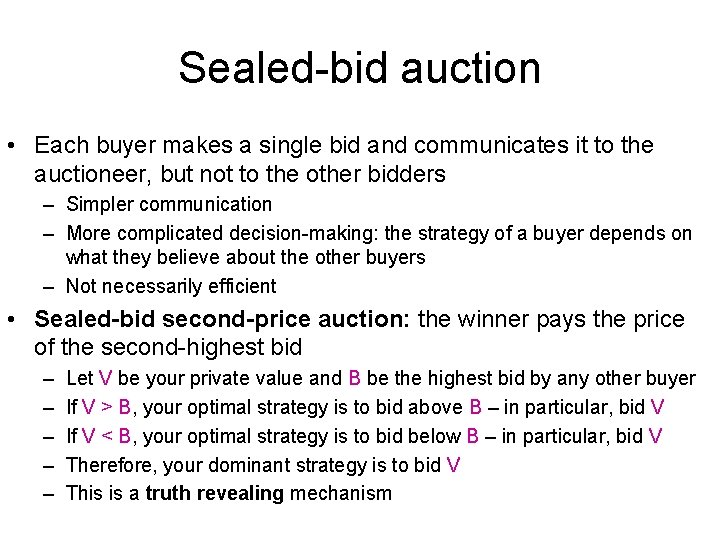 Sealed-bid auction • Each buyer makes a single bid and communicates it to the