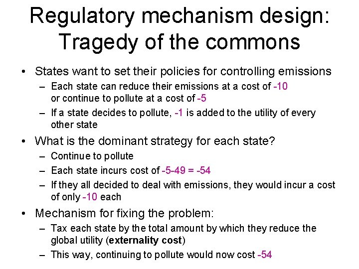 Regulatory mechanism design: Tragedy of the commons • States want to set their policies