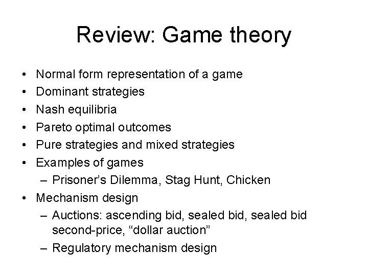 Review: Game theory • • • Normal form representation of a game Dominant strategies