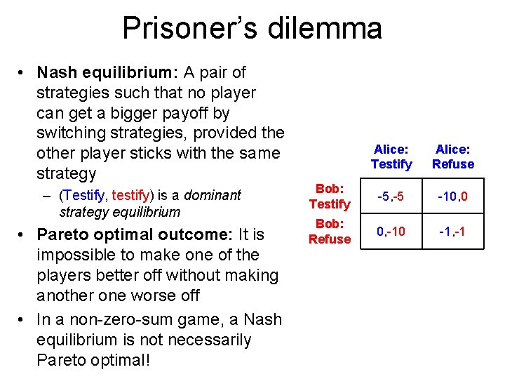 Prisoner’s dilemma • Nash equilibrium: A pair of strategies such that no player can