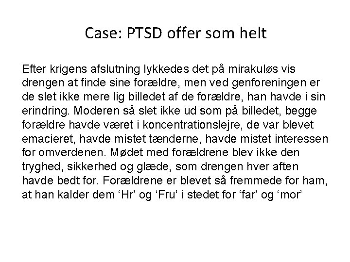 Case: PTSD offer som helt Efter krigens afslutning lykkedes det på mirakuløs vis drengen