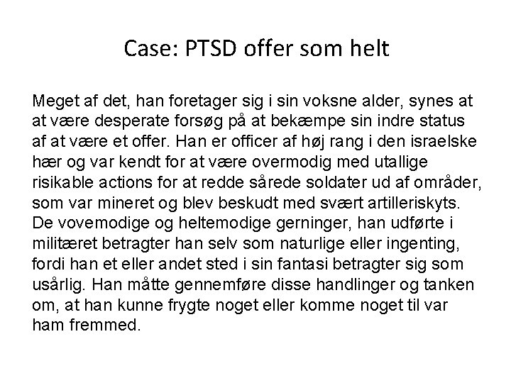 Case: PTSD offer som helt Meget af det, han foretager sig i sin voksne