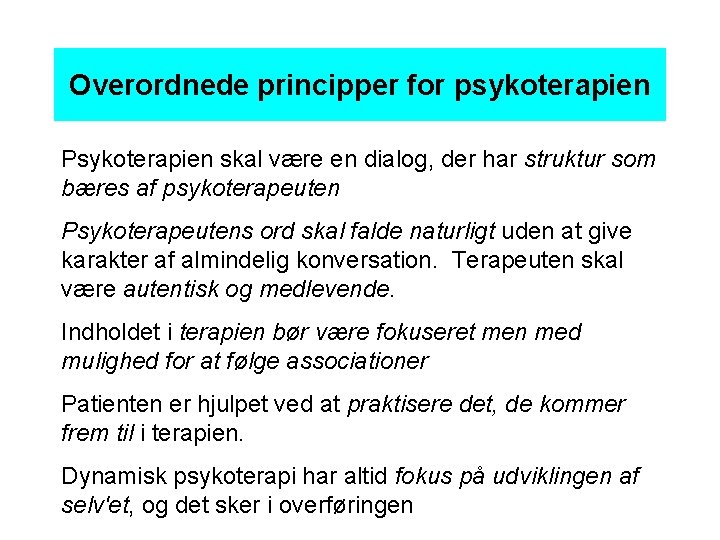 Overordnede principper for psykoterapien Psykoterapien skal være en dialog, der har struktur som bæres