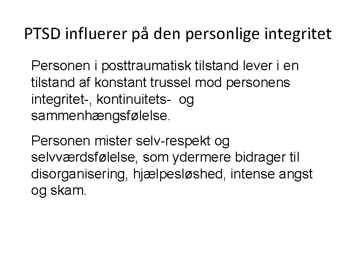 PTSD influerer på den personlige integritet Personen i posttraumatisk tilstand lever i en tilstand