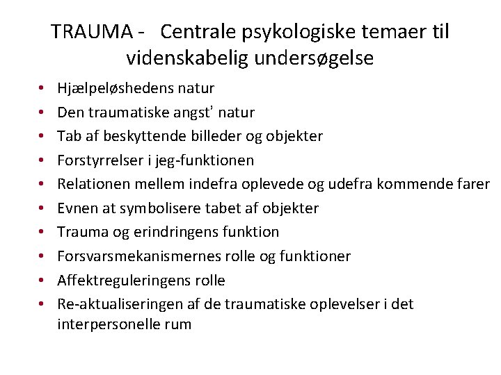 TRAUMA - Centrale psykologiske temaer til videnskabelig undersøgelse • • • Hjælpeløshedens natur Den