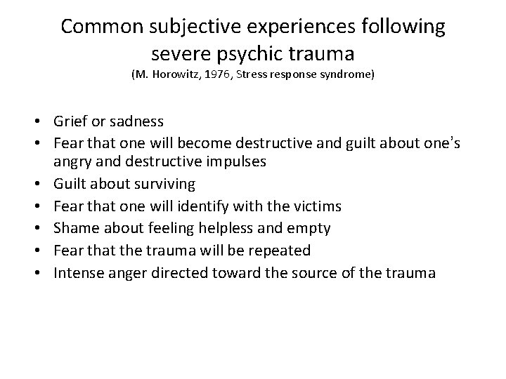 Common subjective experiences following severe psychic trauma (M. Horowitz, 1976, Stress response syndrome) •