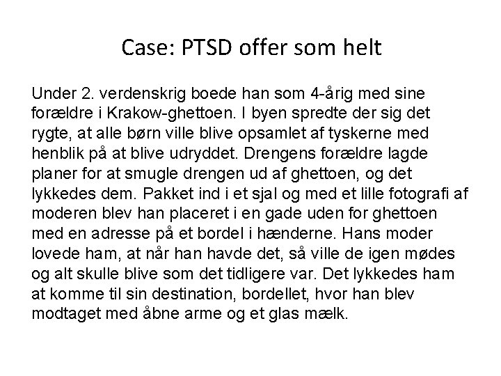 Case: PTSD offer som helt Under 2. verdenskrig boede han som 4 -årig med