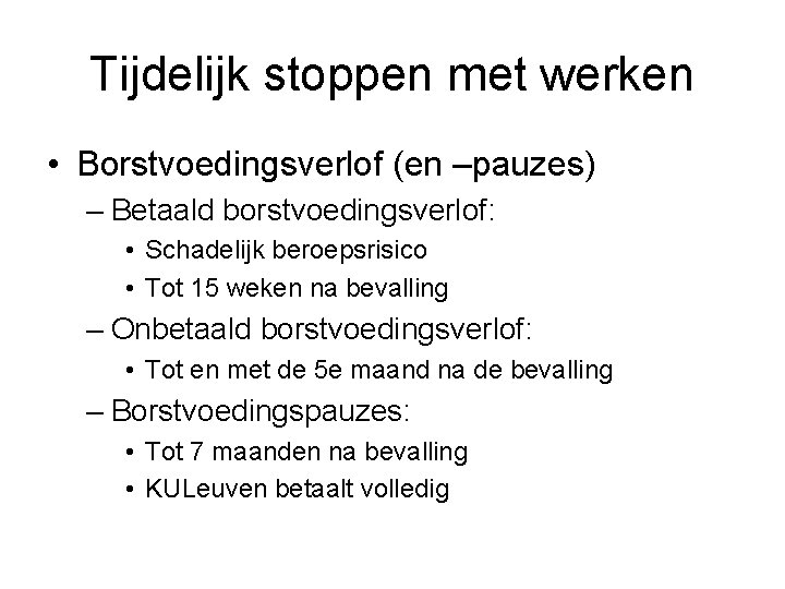Tijdelijk stoppen met werken • Borstvoedingsverlof (en –pauzes) – Betaald borstvoedingsverlof: • Schadelijk beroepsrisico