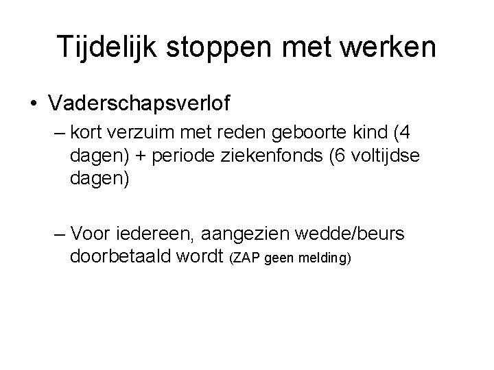 Tijdelijk stoppen met werken • Vaderschapsverlof – kort verzuim met reden geboorte kind (4